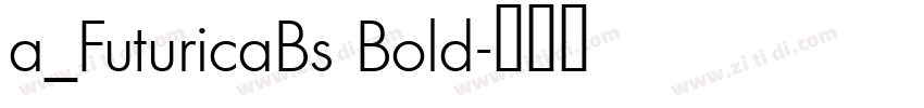 a_FuturicaBs Bold字体转换